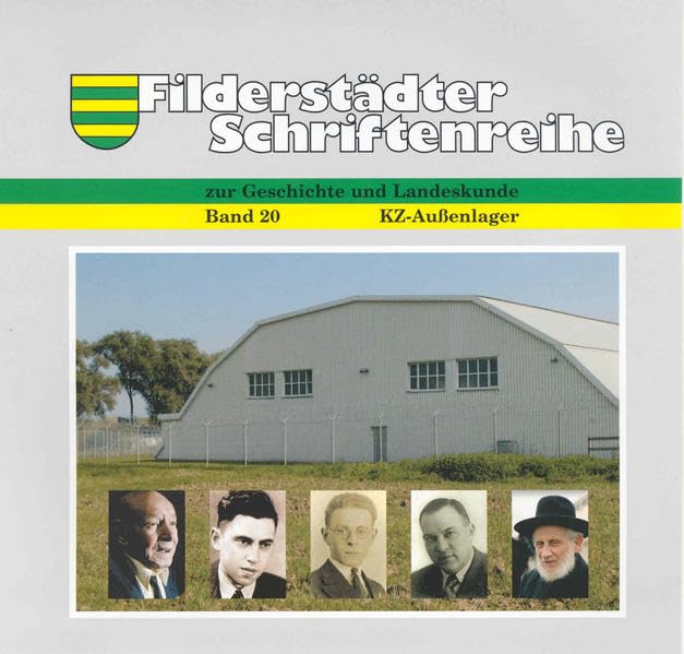 Im Angesicht des Todes: Das KZ-Außenlager Echterdingen 1944/45 und der Leidensweg der 600 Häftlinge (Filderstädter Schriftenreihe zur Geschichte und Landeskunde) German history