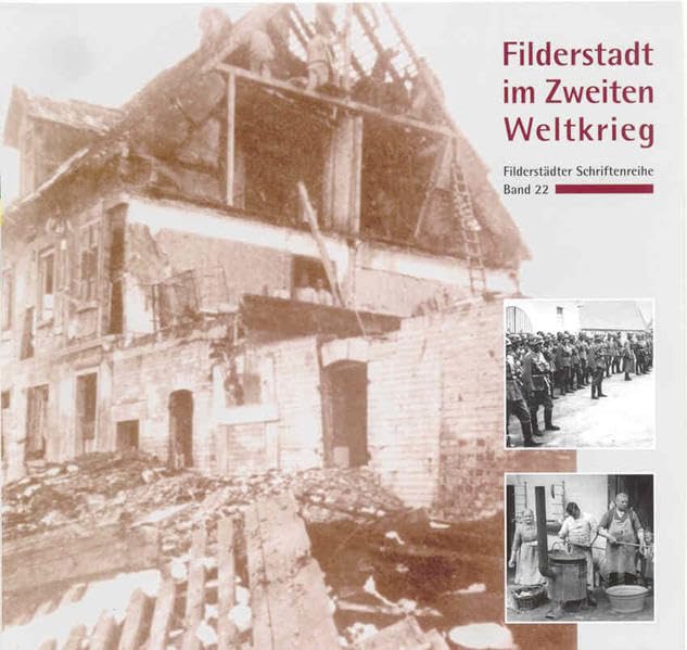 Filderstadt im Zweiten Weltkrieg (Filderstädter Schriftenreihe zur Geschichte und Landeskunde) German history