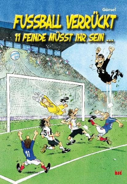 FUSSBALL VERRÜCKT: 11 Feinde müsst ihr sein ... Humour & Satire