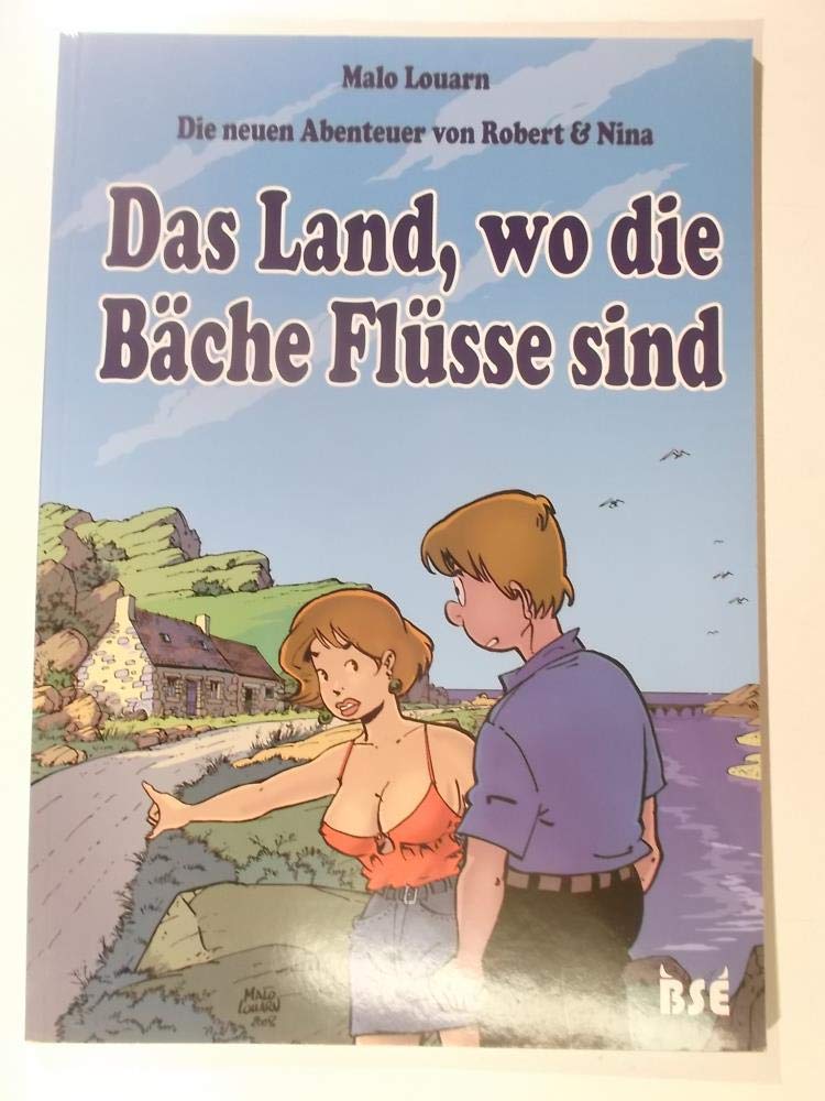 Die neuen Abenteuer von Robert & Nina Band 1: Das Land, wo die Bäche Flüsse sind Humour & Satire