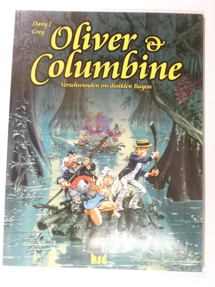 Oliver & Columbine Bd.12: Verschwunden im dunklen Bayou Humour & Satire