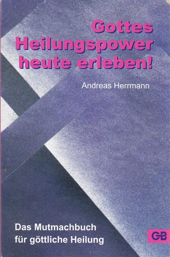 Gottes Heilungspower heute erleben: Das Mutmachbuch für göttliche Heilung Health, Nutrition & Fitness