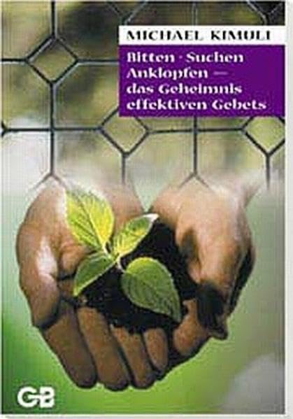 Bitten, Suchen, Anklopfen - das Geheimnis effektiven Gebets Religion & Esotericism