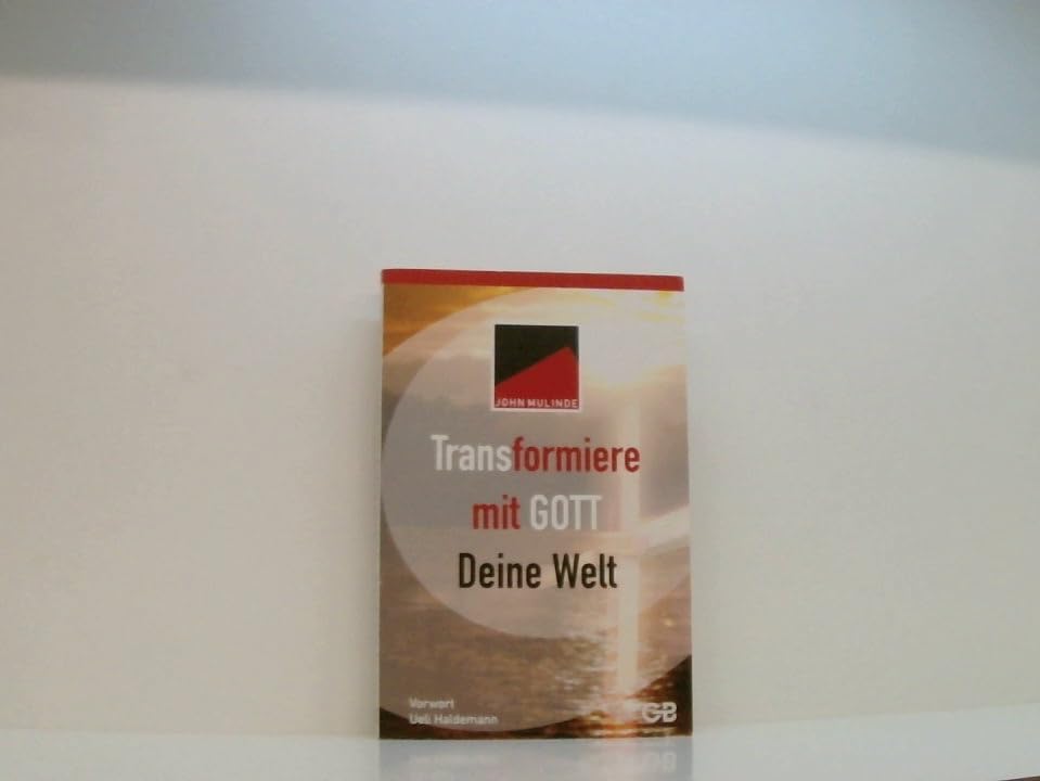 Transformiere mit Gott deine Welt: Vorw. v. Ueli Haldemann Religion & Esotericism