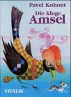 Die kluge Amsel: Aus d. Tschech. v. Alexandra Baumrucker Novels & Short Stories