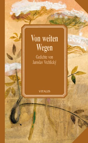 Von weiten Wegen: Gedichte. Aus d. Tschech. v. Marie Rix-Meisl. Vorw. v. Otto Pick Poetry