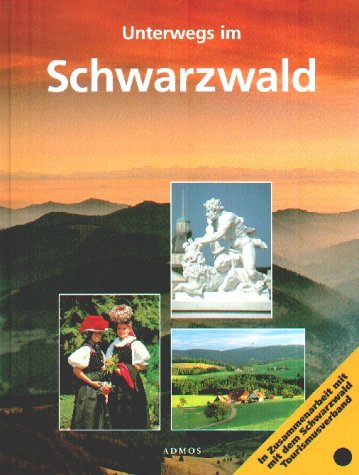 Unterwegs im Schwarzwald: In Zus.-Arb. m. d. Schwarzwald Tourismusverband. Dtsch.-Engl.-Französ. Travel