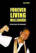 Forever Living Millionär: Erfolg ersetzt alle Argumente Business, Finance & Career