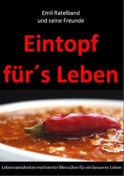 Eintopf für´s Leben: Lebensweisheiten motivierter Menschen für ein besseres Leben Self-help