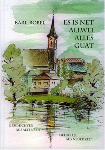 Es is net allwei alles guat: Geschichten aus alter Zeit und Gedichte aus neuer Zeit: Geschichten aus alter Zeit. Gedichte aus neuer Zeit Contemporary literature Books