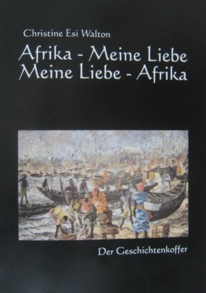 Afrika - Meine Liebe: Der Geschichtenkoffer Contemporary literature Books