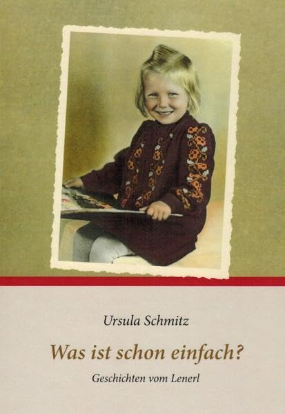 Was ist schon einfach?: Geschichten vom Lenerl Contemporary literature