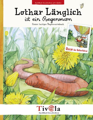 Lothar Länglich ist ein Regenwurm: Oscars lustiges Regenwurmbuch Books