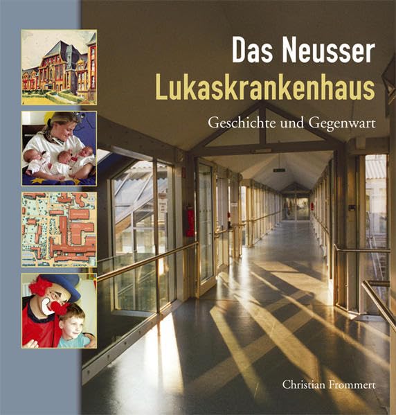 Das Neusser Lukaskrankenhaus: Geschichte und Gegenwart Politics & History