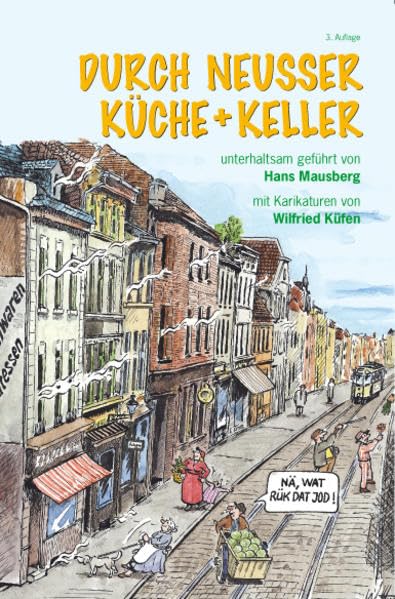 Durch Neusser Küche und Keller: Unterhaltsam geführt von Hans Mausberg mit Karikaturen von Wilfried Küfen - Mausberg, Hans book