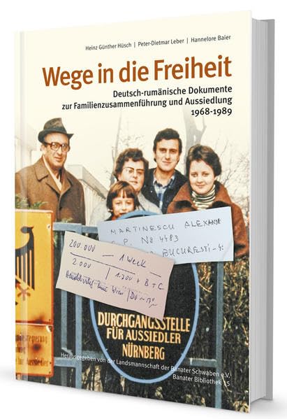 Wege in die Freiheit: deutsch-rumänische Dokumente zur Familienzusammenführung und Aussiedlung 1968-1989 book
