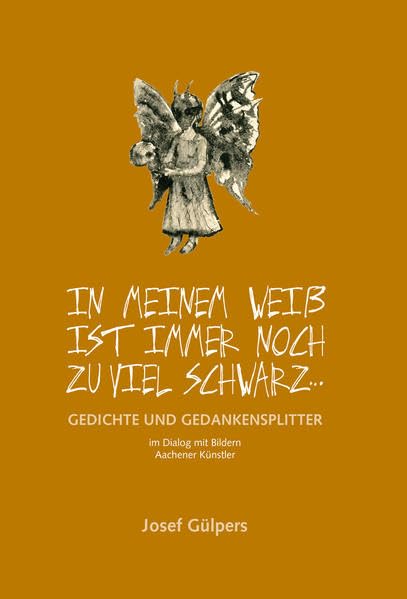 In meinem Weiß ist immer noch zu viel Schwarz: Gedichte und Gedankensplitter (Gülpers Gedichte und Erzählungen) Poetry