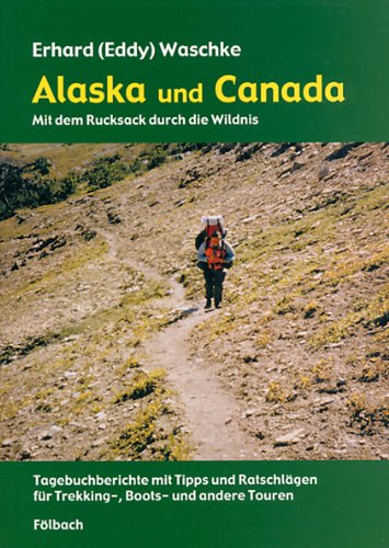 Alaska und Canada: Mit dem Rucksack durch die Wildnis book