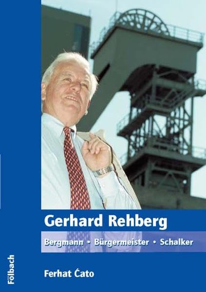 Gerhard Rehberg: Bergmann, Bürgermeister, Schalker Leisure & Fun