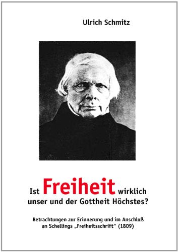 Ist Freiheit wirklich unser und der Gottheit Höchstes?: Betrachtungen zur Erinnerung und im Anschluß an Schellings "Freiheitsschrift" (1809) Books