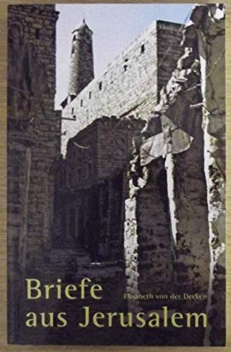 Briefe aus Jerusalem: Nach Tagebuchaufzeichnungen aus den Jahren 1988-1990. Mit Textbeiträgen von Sabine Leutiger-Vogel, Ulrich von Hecker, Ulrich Kadelbach, Bischof Kafity und Roland Löffler Essays & Short Stories