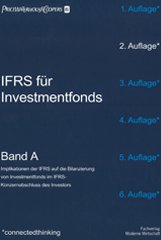 IFRS für Investmentfonds: Band A: Implikationen der IFRS auf die Bilanzierung von Investmentfonds im IFRS-Konzernabschluss des Investors Business, Finance & Career