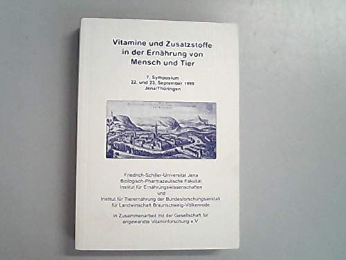 Vitamine und Zusatzstoffe in der Ernährung von Mensch und Tier: 7. Symposium 22. und 23. September 1999 Jena /Thüringen Books