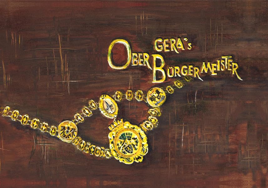 Oberbürgermeister der Stadt Gera: Begebenheiten - Anekdoten - Wissenswertes Politics & History