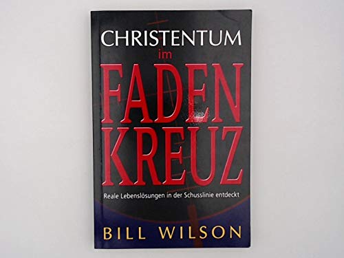 Christentum im Fadenkreuz: Reale Lebenslösungen in der Schusslinie entdeckt Books