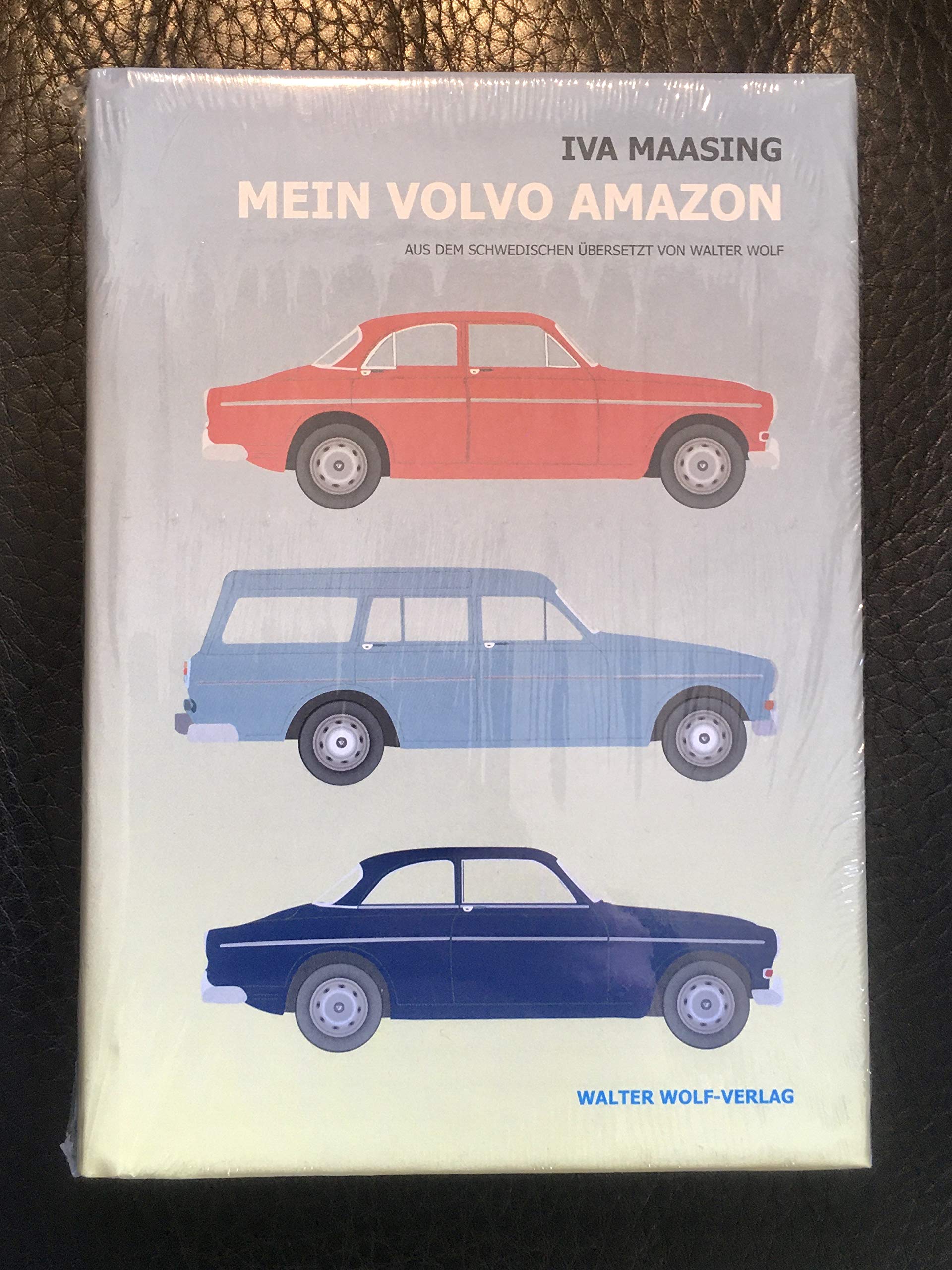 Mein Volvo Amazon und P1800 / Min Volvo Amazon och P1800: zweisprachige Ausgabe, mit einem neuen Vorwort von Iva Maasing, aus dem Schwedischen übersetzt von Walter Wolf Leisure, Home & Garden