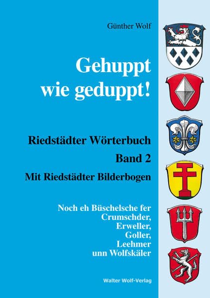 Gehuppt wie geduppt: Riedstädter Wörterbuch, Band 2. Mit Riedstädter Bilderbogen und den Riedstädter Sehenswürdigkeiten Contemporary literature