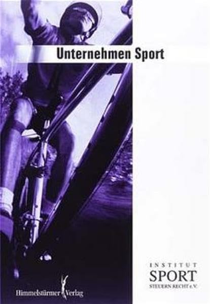 Unternehmen Sport: Hrsg. v. Institut Sport Steuern Recht e. V. Law