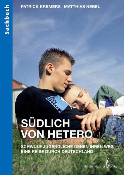 Südlich von Hetero: Schwule Jugendliche gehen ihren Weg - eine Reise durch Deutschland Politics & Society Books