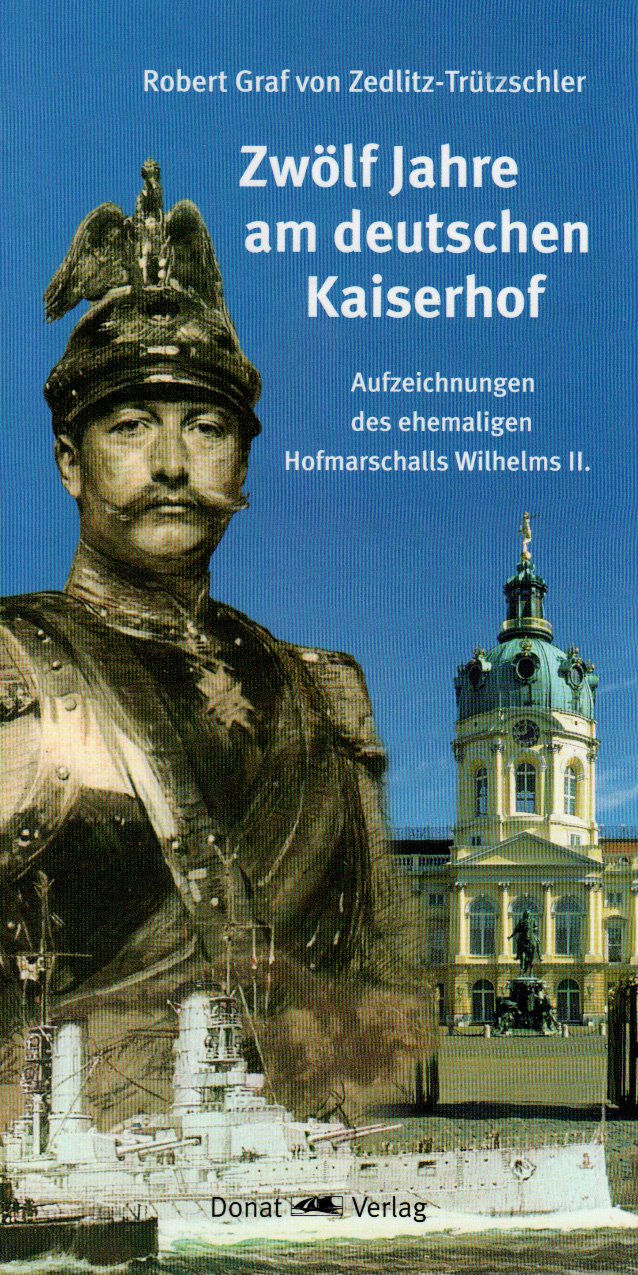 Zwölf Jahre am deutschen Kaiserhof: Aufzeichnungen eines ehemaligen Hofmarschalls Wilhelms II. Politics & Society