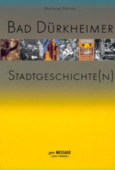 Bad Dürkheimer Stadtgeschichte(n): Hrsg. v. d. Stadt Bad Dürkheim Politics & History