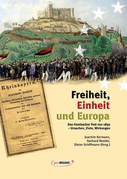 Freiheit, Einheit und Europa: Das Hambacher Fest von 1832 - Ursachen, Ziele, Wirkungen German history books
