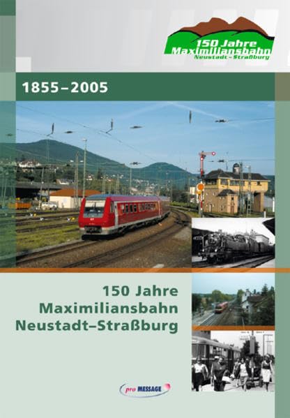 150 Jahre Maximiliansbahn Neustadt-Strassburg: 1855-2005 Leisure, Home & Garden