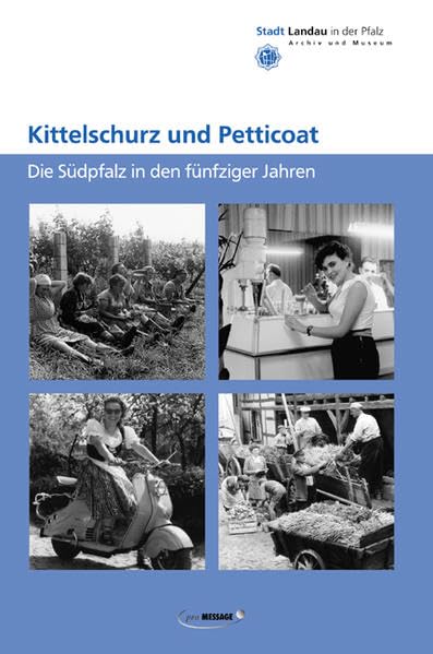 Kittelschurz und Petticoat: Die Südpfalz in den fünfziger Jahren (Schriftenreihe zur Geschichte der Stadt Landau) Leisure, Home & Garden