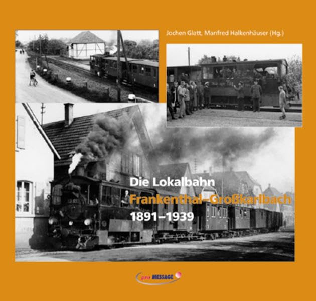 Die Lokalbahn Frankenthal-Grosskarlbach 1891-1939: Bilder von der Bembel Leisure, Home & Garden