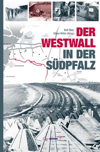 Der Westwall in der Südpfalz: Otterbach-Abschnitt (Veröffentlichungen der Pfälzischen Gesellschaft zur Förderung der Wissenschaften) Politics & History