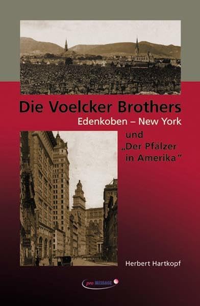 Die Voelcker Brothers: Edenkoben - New York und "Der Pfälzer in Amerika" - Hartkopf, Herbert book