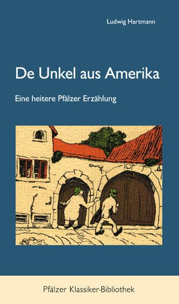 De Unkel aus Amerika: Eine heitere Pfälzer Erzählung: Eine heitere Pfälzer Erzählung. Bearbeitet und mit einem Nachwort von Bruno Hain (Pfälzer Klassiker-Bibliothek) Contemporary literature