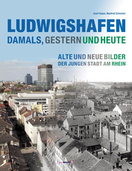 Ludwigshafen - damals, gestern und heute: Alte und neue Bilder der jungen Stadt am Rhein Photography