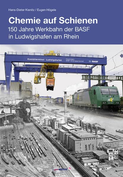Chemie auf Schienen: 150 Jahre Werkbahn der BASF in Ludwigshafen am Rhein Business & Technology