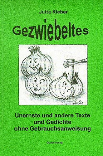 Gezwiebeltes. Unernste und andere Texte und Gedichte ohne Gebrauchsanweisung. Poetry