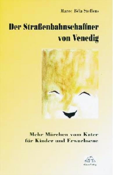 Der Straßenbahnschaffner von Venedig. Mehr Märchen vom Kater für Kinder und Erwachsene Essays & Short Stories