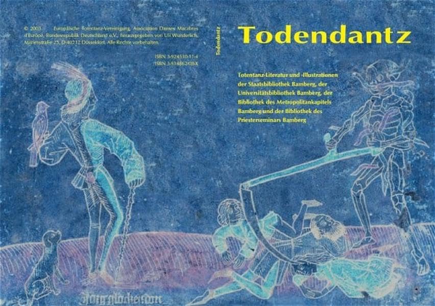 Todendantz: Totentanz-Literatur und -Illustrationen der Staatsbibliothek Bamberg, der Universitätsbibliothek Bamberg, der Bibliothek des ... der Bibliothek des Priesterseminars Bamberg Books
