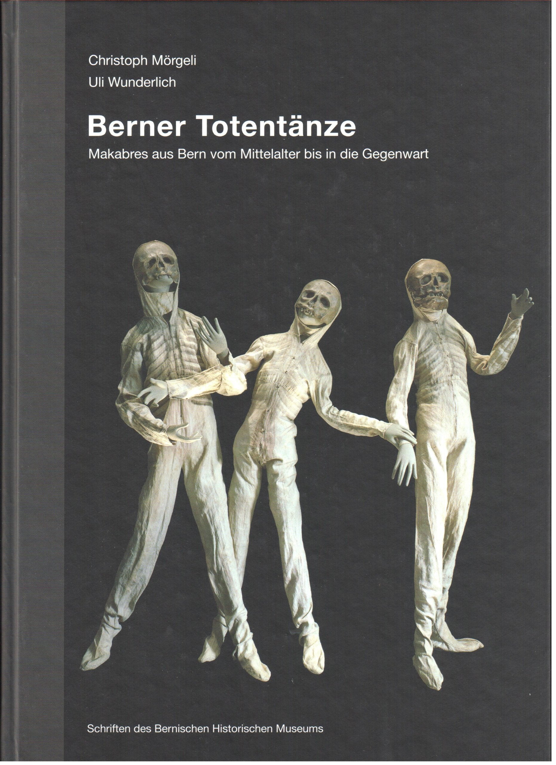 Berner Totentänze: Makabres aus Bern vom Mittelalter bis in die Gegenwart - Mörgeli, Christoph book