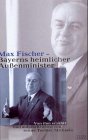 Max Fischer - Bayerns heimlicher Aussenminister: Von ihm erzählt und aufgeschrieben von seiner Tochter Michaela Memories