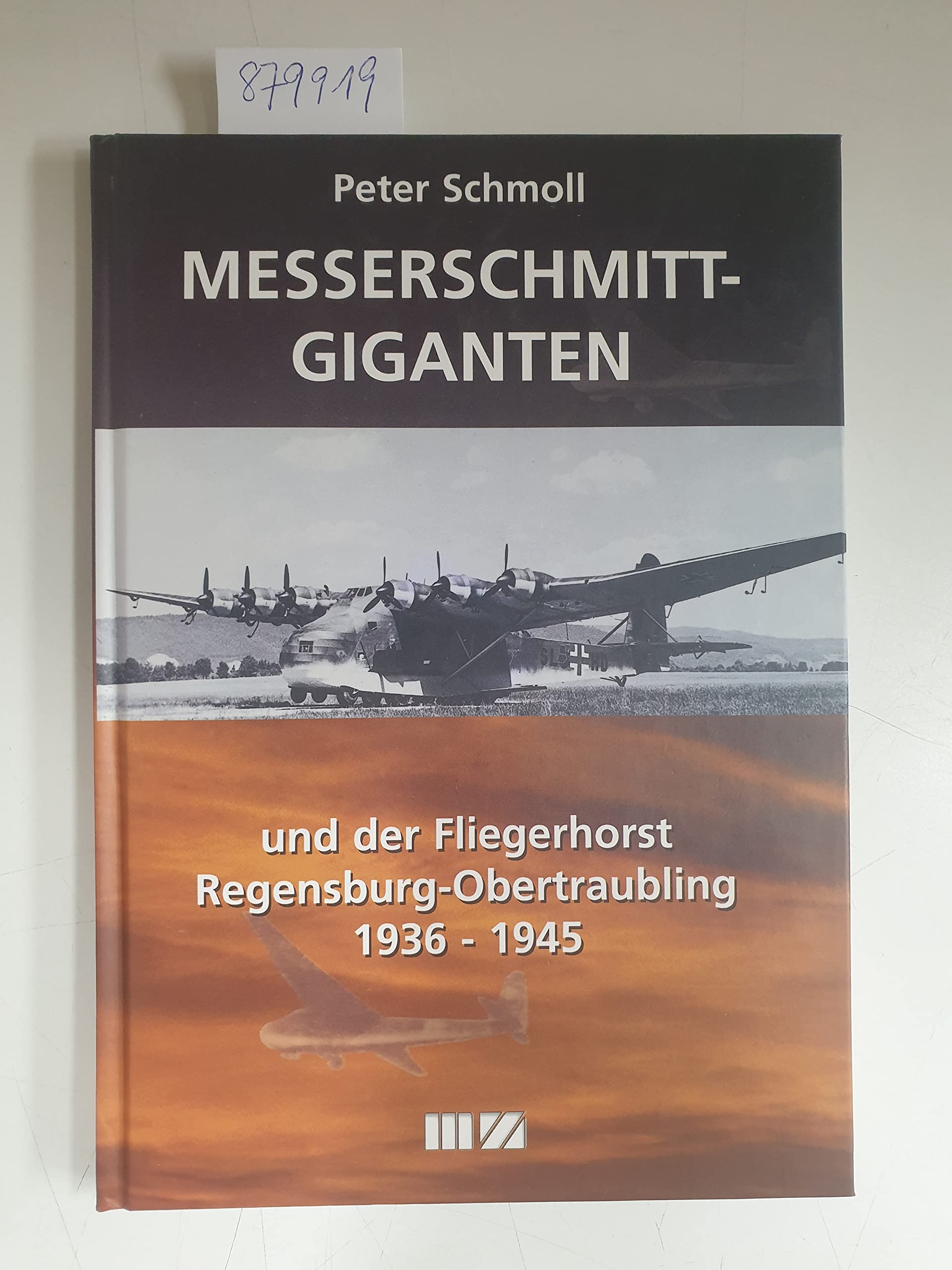 Messerschmitt-Giganten: und der Fliegerhorst Regensburg-Obertraubling 1936-1945 Business, Finance & Career